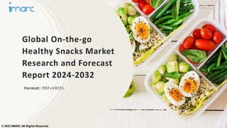 Global On-the-go
Healthy Snacks Market
Research and Forecast
Report 2024-2032
Format: PDF+EXCEL
© 2023 IMARC All Rights Reserved
 