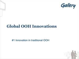 Global OOH Innovations #1 Innovation in traditional OOH 