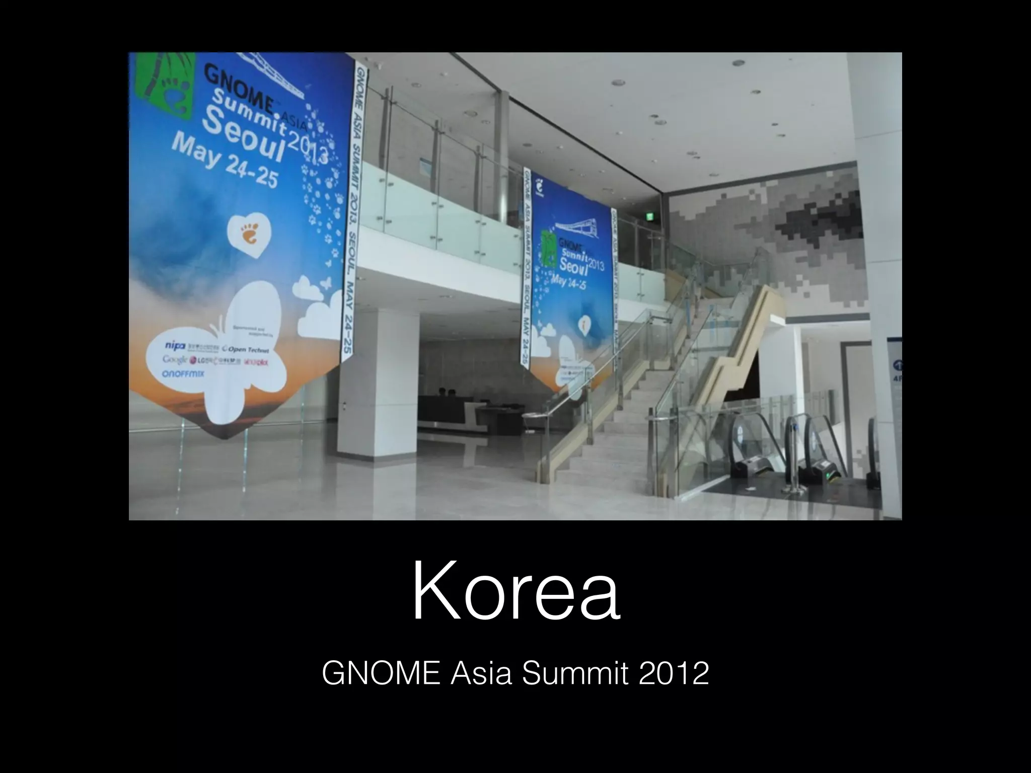 Korea
GNOME Asia Summit 2012
 