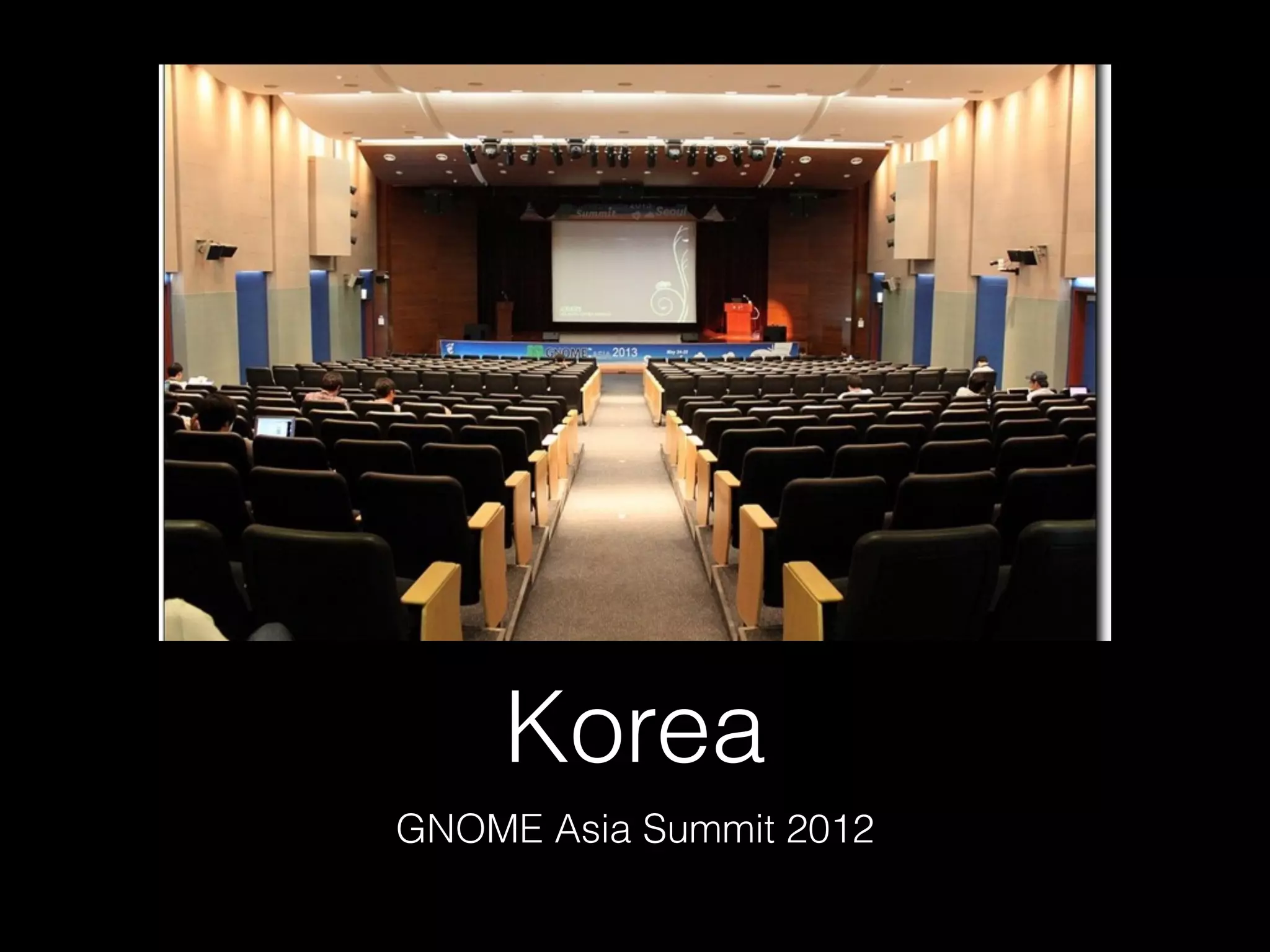 Korea
GNOME Asia Summit 2012
 