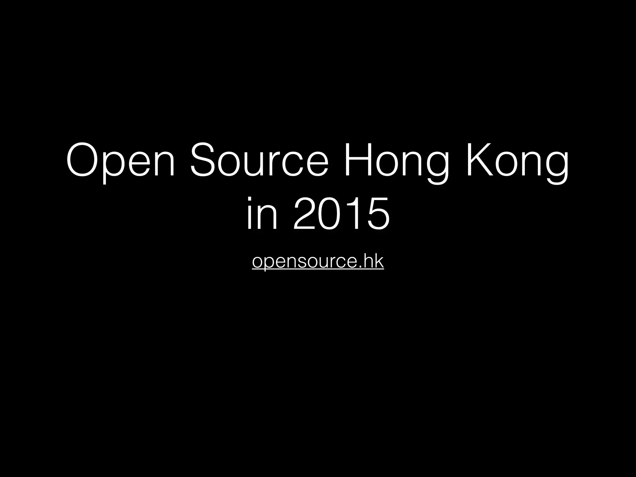 Open Source Hong Kong
in 2015
opensource.hk
 