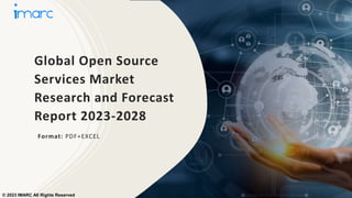 Global Open Source
Services Market
Research and Forecast
Report 2023-2028
Format: PDF+EXCEL
© 2023 IMARC All Rights Reserved
 