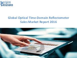 Global Optical Time-Domain Reflectometer
Sales Market Report 2016
 