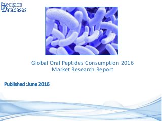 Published :June 2016
Global Oral Peptides Consumption 2016
Market Research Report
 