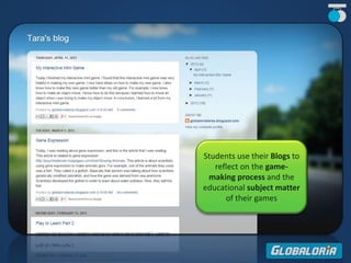 Students use their Blogs to
reflect on the game-
making process and the
educational subject matter
of their games
 