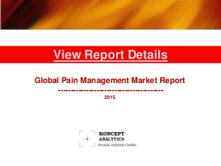 Global Pain Management Market Report
-----------------------------------------
2015
View Report Details
 