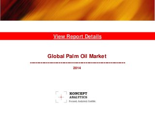 Global Palm Oil Market
-----------------------------------------------------
2014
View Report Details
 