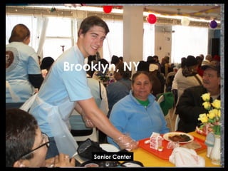 Brooklyn, NY




Project Explosion – Community Outreach
                Senior Center
            Sharing about Jesus
 