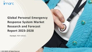 Global Personal Emergency
Response System Market
Research and Forecast
Report 2023-2028
Format: PDF+EXCEL
© 2023 IMARC All Rights Reserved
 