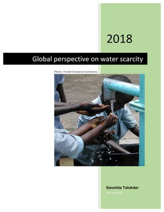 Photo: Flicker/Creative Commons
2018	
Sanchita Talukdar	
30th April 2018
Global	perspective	on	water	scarcity	
 