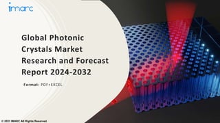 Global Photonic
Crystals Market
Research and Forecast
Report 2024-2032
Format: PDF+EXCEL
© 2023 IMARC All Rights Reserved
 