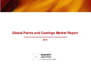 Global Paints and Coatings Market Report
-----------------------------------------
2014
 