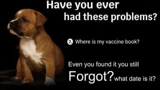 Do
Even you found it you still
Forgot?what date is it?
Where is my vaccine book?
 
