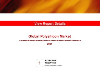 Global Polysilicon Market
-----------------------------------------------------
2014
View Report Details
 