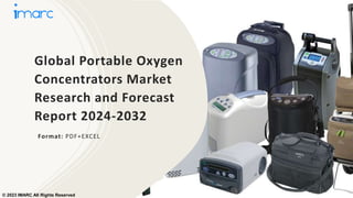 Global Portable Oxygen
Concentrators Market
Research and Forecast
Report 2024-2032
Format: PDF+EXCEL
© 2023 IMARC All Rights Reserved
 