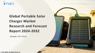 Global Portable Solar
Charger Market
Research and Forecast
Report 2024-2032
Format: PDF+EXCEL
© 2023 IMARC All Rights Reserved
 