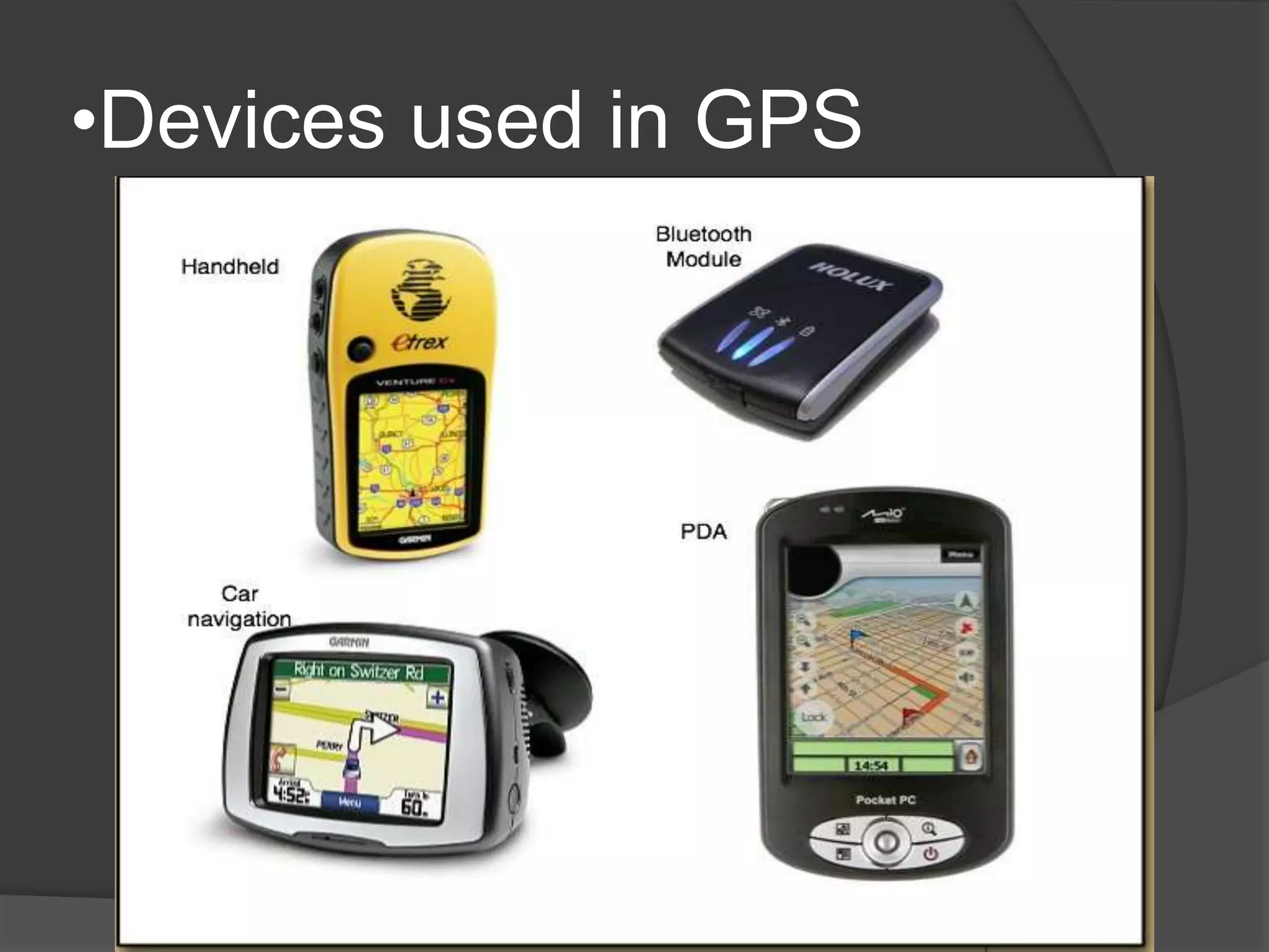 •Devices used in GPS 
 