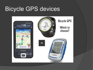 Bicycle GPS devices 
 