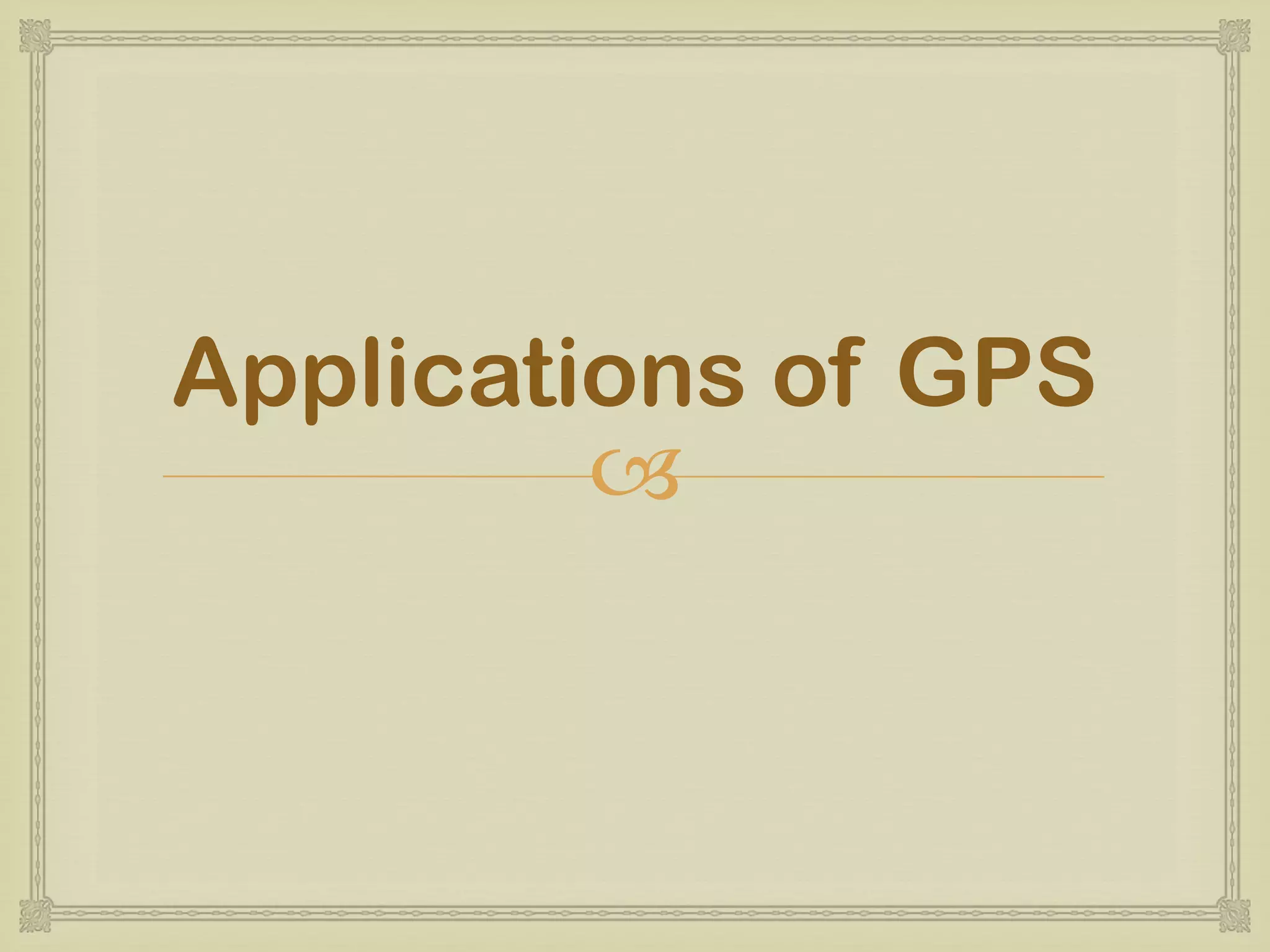 
Applications of GPS