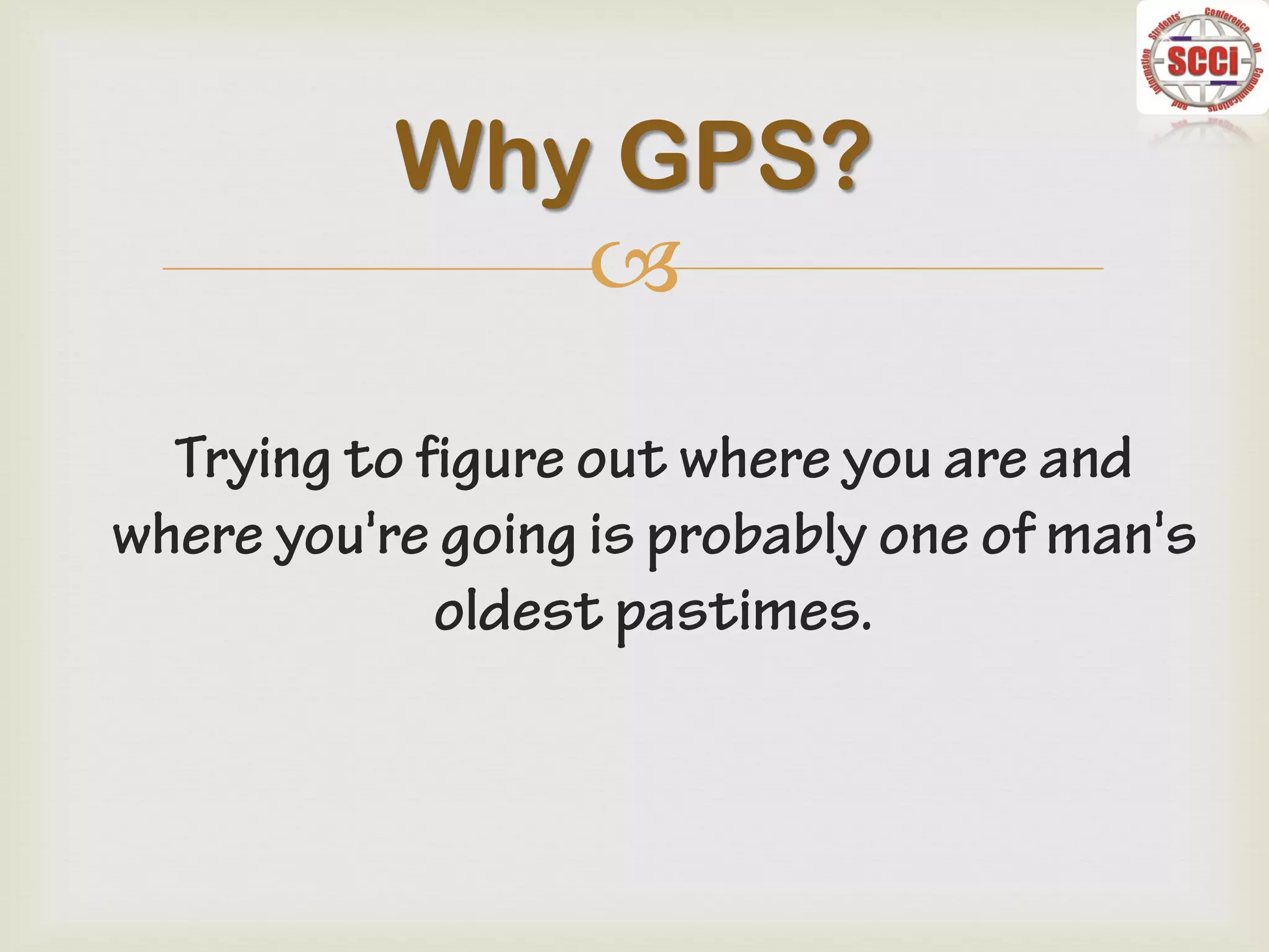 
Why GPS?