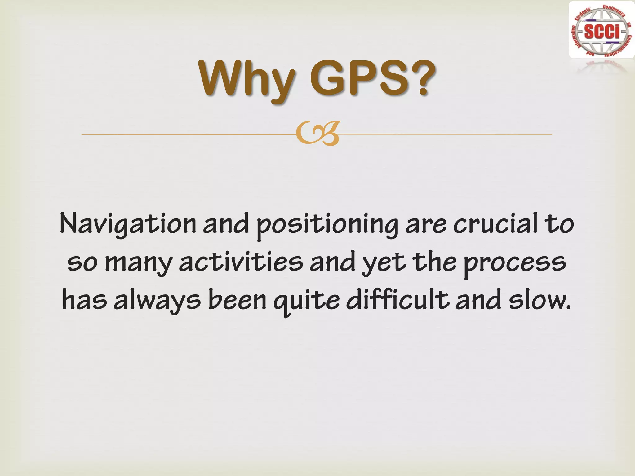 
Why GPS?