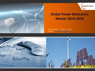 Global Power Electronics
Market 2014-2018
TELEPHONE: +1 (855) 711-1555
E-MAIL: sales@researchbeam.com
 
