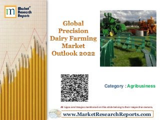 www.MarketResearchReports.com
Category : Agribusiness
All logos and Images mentioned on this slide belong to their respective owners.
 