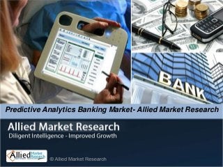 Predictive Analytics Banking Market- Allied Market Research
 