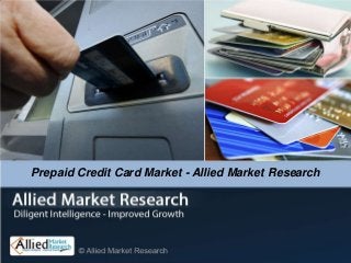 Prepaid Credit Card Market - Allied Market Research
 