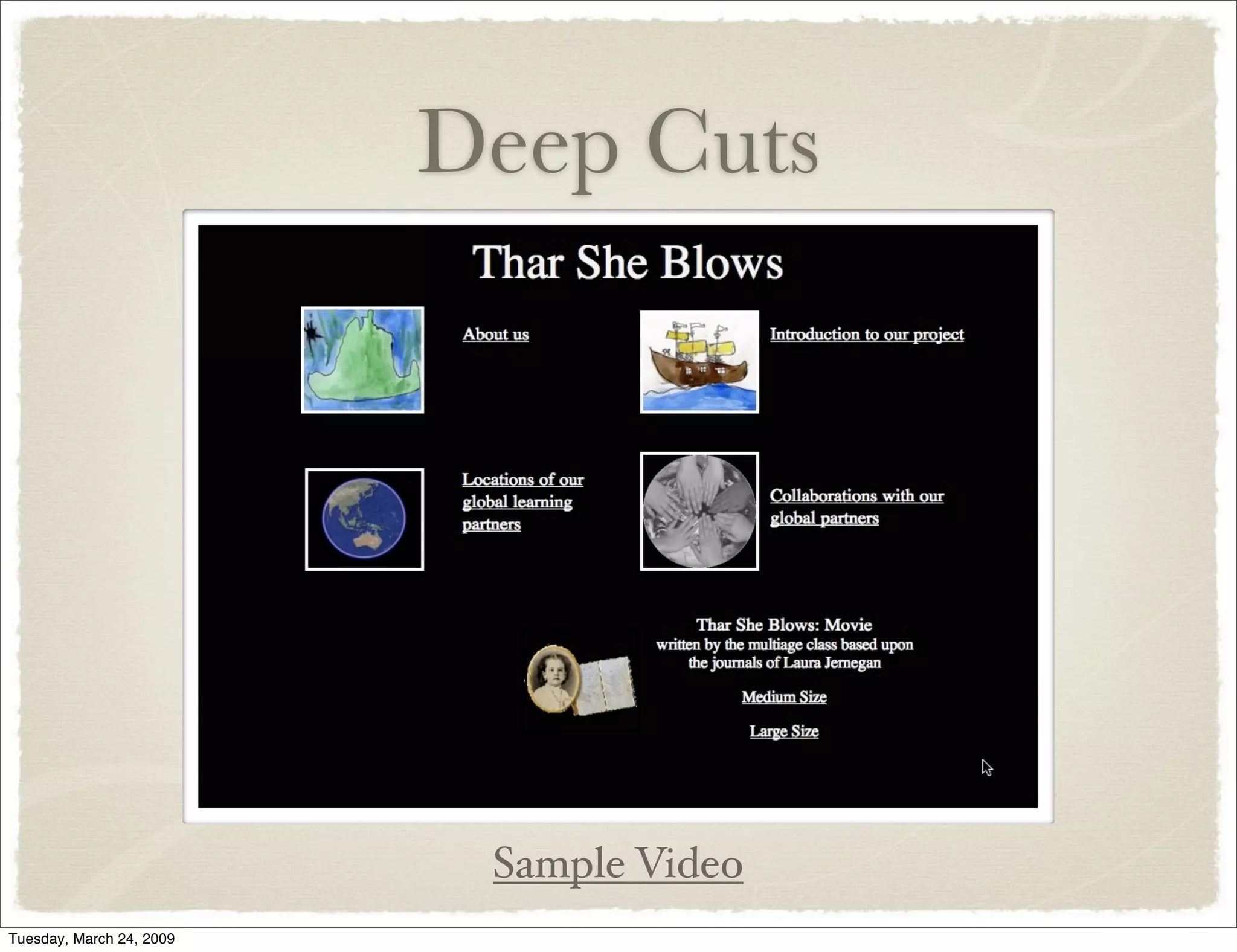 Deep Cuts
Sample Video
Tuesday, March 24, 2009
 