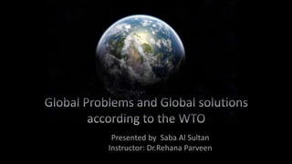 Presented by Saba Al Sultan
Instructor: Dr.Rehana Parveen
 