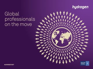 Copyright © Hydrogen Group plc. All rights reserved
Global
professionals
on the move
#GPMREPORT
 