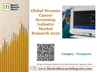 www.MarketResearchReports.com
Category : Therapeutic
All logos and Images mentioned on this slide belong to their respective owners.
 