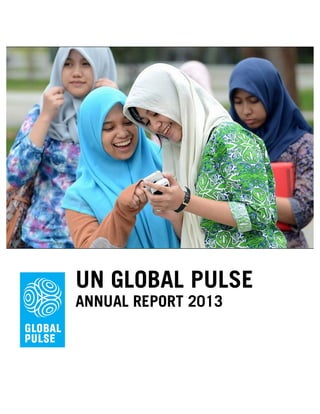 UN GLOBAL PULSE
ANNUAL REPORT 2013
 