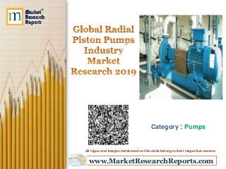 www.MarketResearchReports.com
Category : Pumps
All logos and Images mentioned on this slide belong to their respective owners.
 