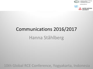 Communications 2016/2017
Hanna Ståhlberg
10th Global RCE Conference, Yogyakarta, Indonesia
 
