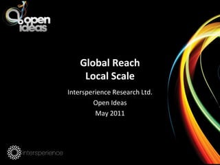 Global ReachLocal Scale Intersperience Research Ltd. Open Ideas May 2011 