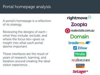 Portal homepage analysis
A portal’s homepage is a reflection
of its strategy.
Reviewing the designs of each—
what they inc...