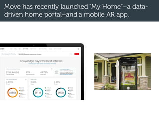 Move has recently launched ”My Home”–a data-
driven home portal–and a mobile AR app.
 