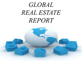 GLOBAL
REAL ESTATE
  REPORT
 