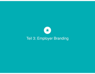 Teil 3: Employer Branding 
 