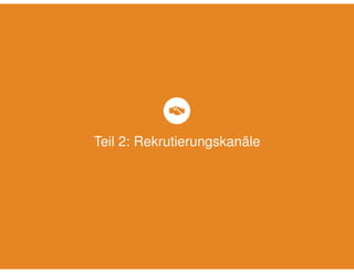 Teil 2: Rekrutierungskanäle 
 