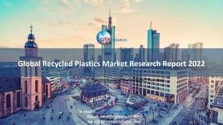 Global Recycled Plastics Market Research Report 2022
QYResearch10 Years Professional Market Report Publisher
Website: www.qyresearchglobal.com
Email: luna@qyresearch.com
luna@qyresearchglobal.com
 