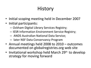 History <ul><li>Initial scoping meeting held in December 2007 </li></ul><ul><li>Initial participants:  </li></ul><ul><ul><...