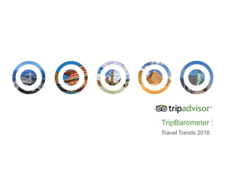 TripBarometer
Travel Trends 2016
 