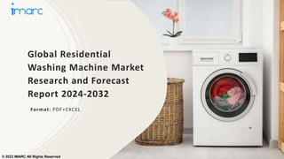 Global Residential
Washing Machine Market
Research and Forecast
Report 2024-2032
Format: PDF+EXCEL
© 2023 IMARC All Rights Reserved
 