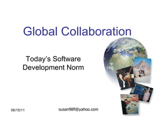 Global Collaboration Today’s Software Development Norm 