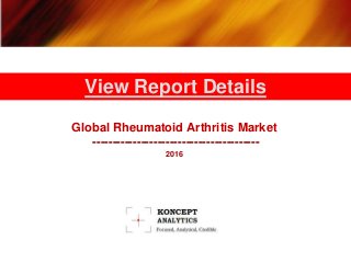 Global Rheumatoid Arthritis Market
-----------------------------------------
2016
View Report Details
 