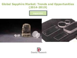 Global Sapphire Market: Trends and Opportunities
(2014-2019)
August 2014
 