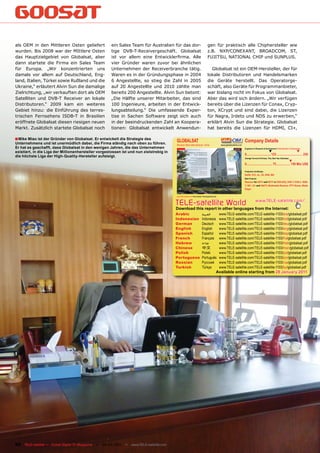 als OEM in den Mittleren Osten geliefert              ein Sales Team für Australien für das dor-                                       gen für praktisch alle Chiphersteller wie
wurden. Bis 2008 war der MIttlere Osten               tige DVB-T-Receivergeschäft. Globalsat                                           z.B. NXP/CONEXANT, BROADCOM, ST,
das Hauptzielgebiet von Globalsat, aber               ist vor allem eine Entwicklerfirma. Alle                                         FUJITSU, NATIONAL CHIP und SUNPLUS.
dann startete die Firma ein Sales Team                vier Gründer waren zuvor bei ähnlichen
für Europa. „Wir konzentrierten uns                   Unternehmen der Receiverbranche tätig.                                             Globalsat ist ein OEM-Hersteller, der für
damals vor allem auf Deutschland, Eng-                Waren es in der Gründungsphase in 2004                                           lokale Distributoren und Handelsmarken
land, Italien, Türkei sowie Rußland und die           6 Angestellte, so stieg die Zahl in 2005                                         die Geräte herstellt. Das Operatorge-
Ukraine,“ erläutert Alvin Sun die damalige            auf 20 Angestellte und 2010 zählte man                                           schäft, also Geräte für Programmanbieter,
Zielrichtung, „wir verkauften dort als OEM            bereits 200 Angestellte. Alvin Sun betont:                                       war bislang nicht im Fokus von Globalsat.
Satelliten und DVB-T Receiver an lokale               „Die Hälfte unserer Mitarbeiter, das sind                                        Aber das wird sich ändern. „Wir verfügen
Distributoren.“ 2009 kam ein weiteres                 100 Ingenieure, arbeiten in der Entwick-                                         bereits über die Lizenzen für Conax, Cryp-
Gebiet hinzu: die Einführung des terres-              lungsabteilung.“ Die umfassende Exper-                                           ton, XCrypt und sind dabei, die Lizenzen
trischen Fernsehens ISDB-T in Brasilien               tise in Sachen Software zeigt sich auch                                          für Nagra, Irdeto und NDS zu erwerben,“
eröffnete Globalsat diesen riesigen neuen             in der beeindruckenden Zahl an Koopera-                                          erklärt Alvin Sun die Strategie. Globalsat
Markt. Zusätzlich startete Globalsat noch             tionen: Globalsat entwickelt Anwendun-                                           hat bereits die Lizenzen für HDMI, CI+,

■ Mike Miao ist der Gründer von Globalsat. Er entwickelt die Strategie des               GLOBALSAT                                                                              Company Details
Unternehmens und ist unermüdlich dabei, die Firma ständig nach oben zu führen.           Receiver Mass Manufacturer, China                               www.globalsatdvb.com
Er hat es geschafft, dass Globalsat in den wenigen Jahren, die das Unternehmen                                                                                                  Engineers in Research & Development | Total Number of Employees
existiert, in die Liga der Millionenhersteller vorgestossen ist und nun zielstrebig in                                                                                                                       ▼                               ▼
                                                                                                                                                                                0.............................. 125 ................................ 250
die höchste Liga der High-Quality-Hersteller aufsteigt.                                                                                                                         Average Turnover (Previous, This, Next Year Estimates)
                                                                                                                                                                                                                                     ▼
                                                                                                                                                                                0................................ 75 ................. 150 Mio US$

                                                                                                                                                                                Production Certiﬁcates
                                                                                                                                                                                RoHS, FCC, UL, CE, DVB, ISO
                                                                                                                                                                                Main Products
                                                                                                                                                                                Receiver for HDTV and SDTV in DVB-S/S2, DVB-T, DVB-C, ISDB-
                                                                                                                                                                                T, HD+, CI+ and HbbTV, Multimedia Receiver, IPTV Boxes, Media
                                                                                                                                                                                Player

                                                                                         www.TELE-satellite.com/TELE-satellite-1103/eng/globalsat.pdf




                                                                                         TELE-satellite World                                                                               www.TELE-satellite.com/...
                                                                                         Download this report in other languages from the Internet:
                                                                                         Arabic                                ‫العربية‬                  www.TELE-satellite.com/TELE-satellite-1103/ara/globalsat.pdf
                                                                                         Indonesian                            Indonesia                www.TELE-satellite.com/TELE-satellite-1103/bid/globalsat.pdf
                                                                                         German                                Deutsch                  www.TELE-satellite.com/TELE-satellite-1103/deu/globalsat.pdf
                                                                                         English                               English                  www.TELE-satellite.com/TELE-satellite-1103/eng/globalsat.pdf
                                                                                         Spanish                               Español                  www.TELE-satellite.com/TELE-satellite-1103/esp/globalsat.pdf
                                                                                         French                                Français                 www.TELE-satellite.com/TELE-satellite-1103/fra/globalsat.pdf
                                                                                         Hebrew                                ‫עברית‬                    www.TELE-satellite.com/TELE-satellite-1103/heb/globalsat.pdf
                                                                                         Chinese                               中文                       www.TELE-satellite.com/TELE-satellite-1103/man/globalsat.pdf
                                                                                         Polish                                Polski                   www.TELE-satellite.com/TELE-satellite-1103/pol/globalsat.pdf
                                                                                         Portuguese                            Português                www.TELE-satellite.com/TELE-satellite-1103/por/globalsat.pdf
                                                                                         Russian	                              Русский		                www.TELE-satellite.com/TELE-satellite-1103/rus/globalsat.pdf
                                                                                         Turkish                               Türkçe                   www.TELE-satellite.com/TELE-satellite-1103/tur/globalsat.pdf
                                                                                                                                                    Available online starting from 28 January 2011




92 TELE-satellite — Global Digital TV Magazine — 02-03/201 — www.TELE-satellite.com
                                                         1
 